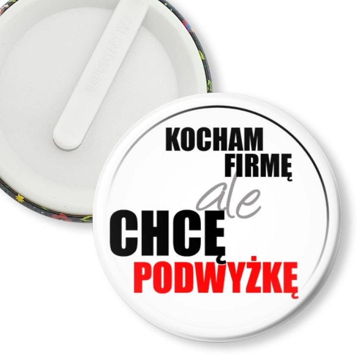 przypinka klips Kocham firmę, ale chcę podwyżkę