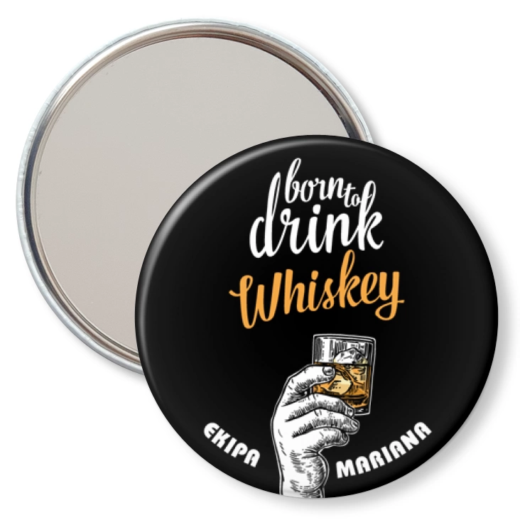 przypinka lusterko Ekipa Mariana Born to drink whiskey