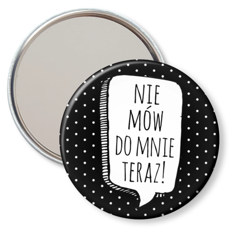 przypinka lusterko Nie mów do mnie teraz!