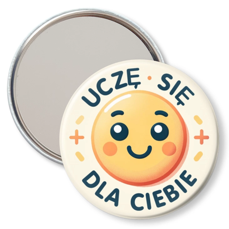 przypinka lusterko Uczę się dla Ciebie