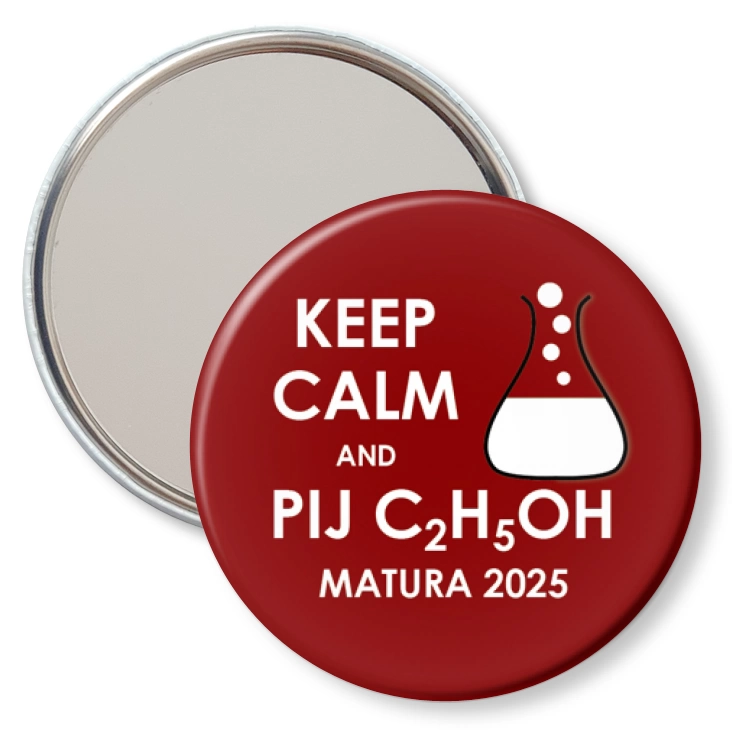 przypinka lusterko Matura Keep Calm and Drink C2H5O2