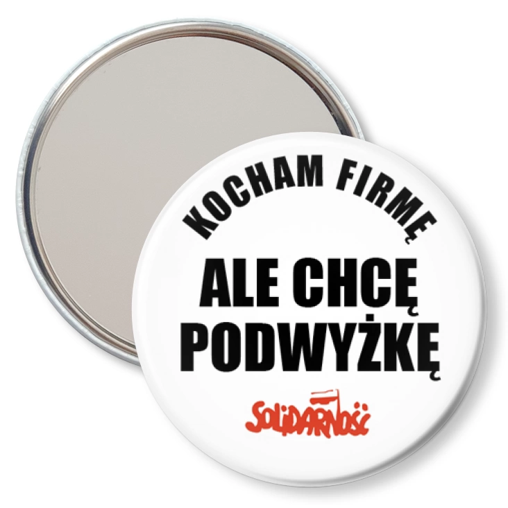 przypinka lusterko Kocham firmę, ale chcę podwyżkę