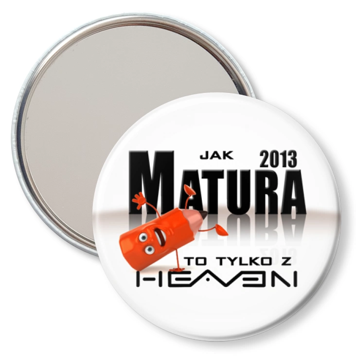 przypinka lusterko Matura 2013 z Heaven