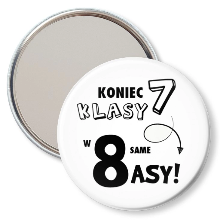 przypinka lusterko Koniec 7 klasy w 8 same asy