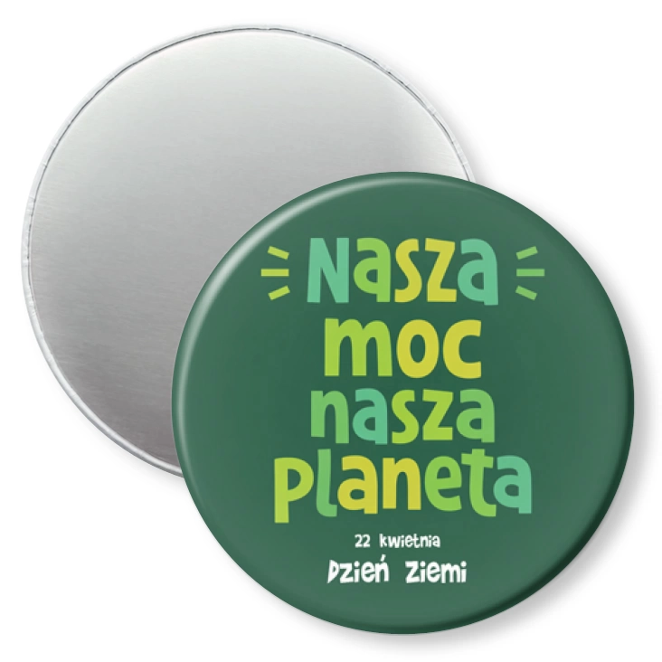 przypinka magnes Nasza moc, nasza planeta