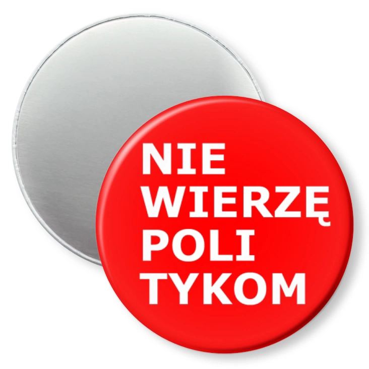przypinka magnes Nie wierzę politykom