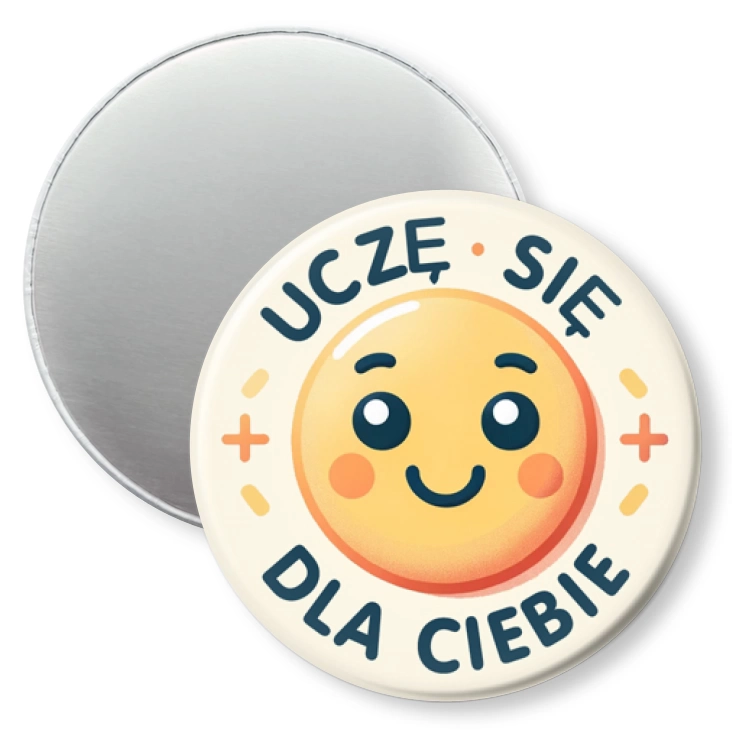 przypinka magnes Uczę się dla Ciebie