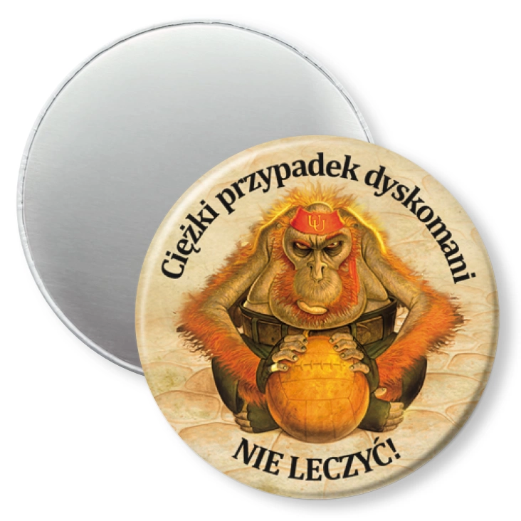 przypinka magnes Ciężki przypadek dyskomani