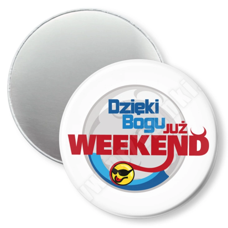 przypinka magnes Dzięki Bogu już weekend