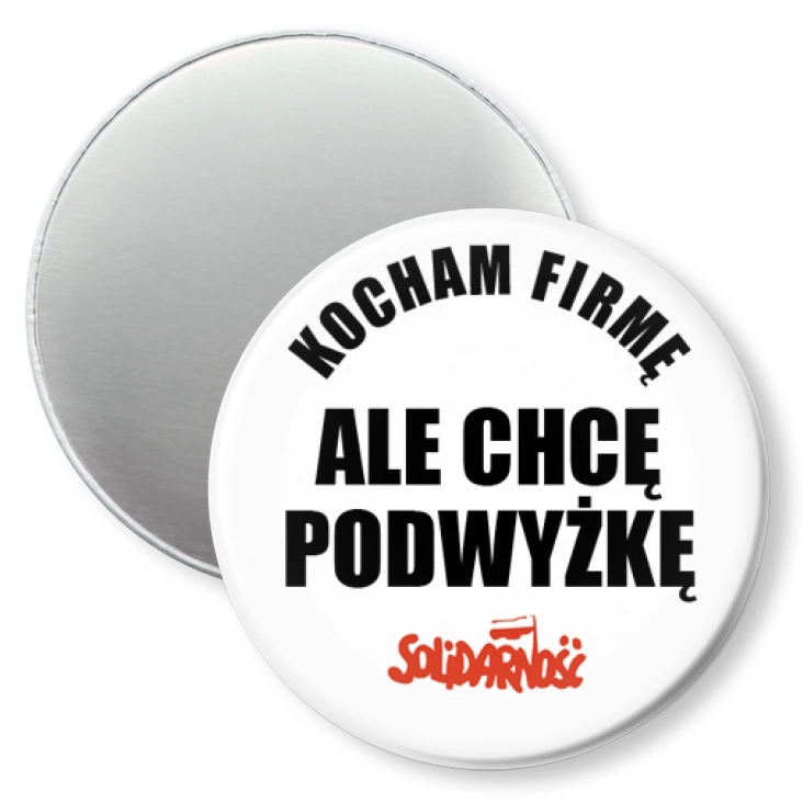 przypinka magnes Kocham firmę, ale chcę podwyżkę