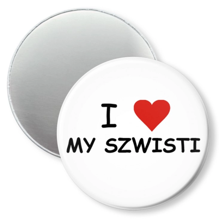 przypinka magnes I love my szwisti