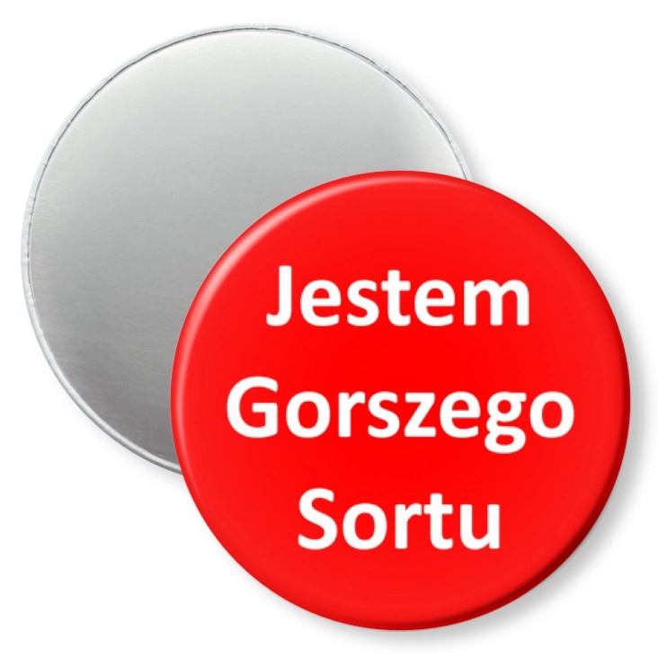 przypinka magnes Jestem gorszego sortu