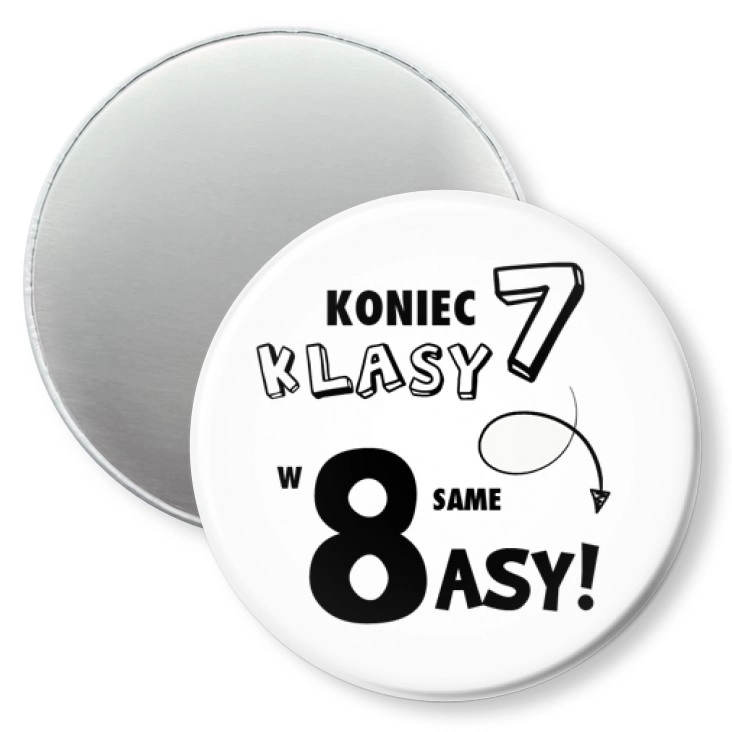 przypinka magnes Koniec 7 klasy w 8 same asy