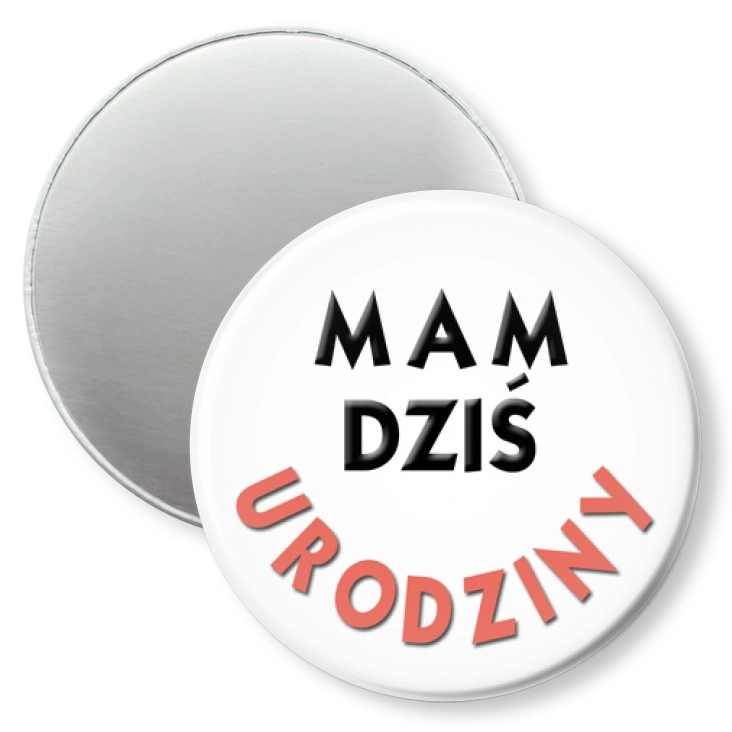 przypinka magnes Mam dziś urodziny