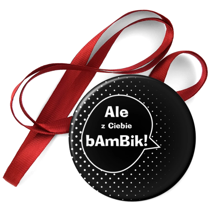 przypinka medal Ale z Ciebie Bambik