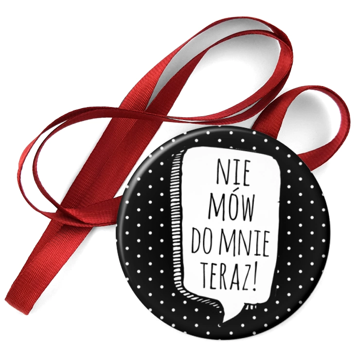 przypinka medal Nie mów do mnie teraz!