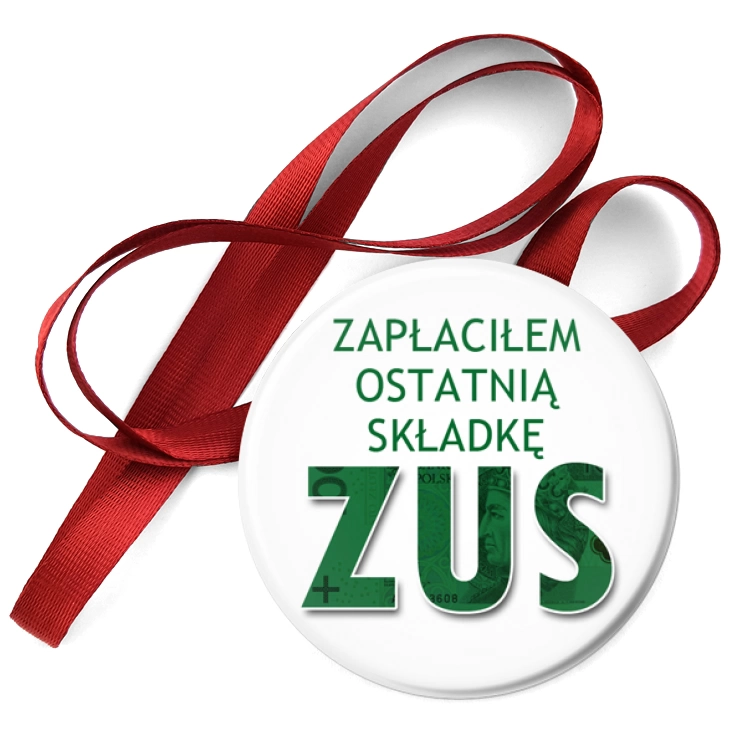 przypinka medal Zapłaciłem ostatnią składkę ZUS