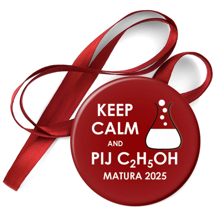 przypinka medal Matura Keep Calm and Drink C2H5O2