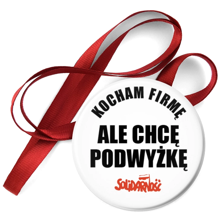 przypinka medal Kocham firmę, ale chcę podwyżkę