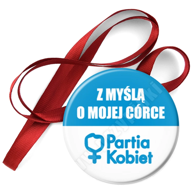 przypinka medal Z myślą o mojej córce - Partia Kobiet