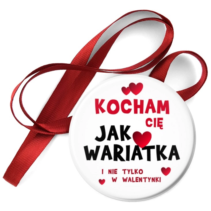 przypinka medal Kocham Cię Jak wariatka