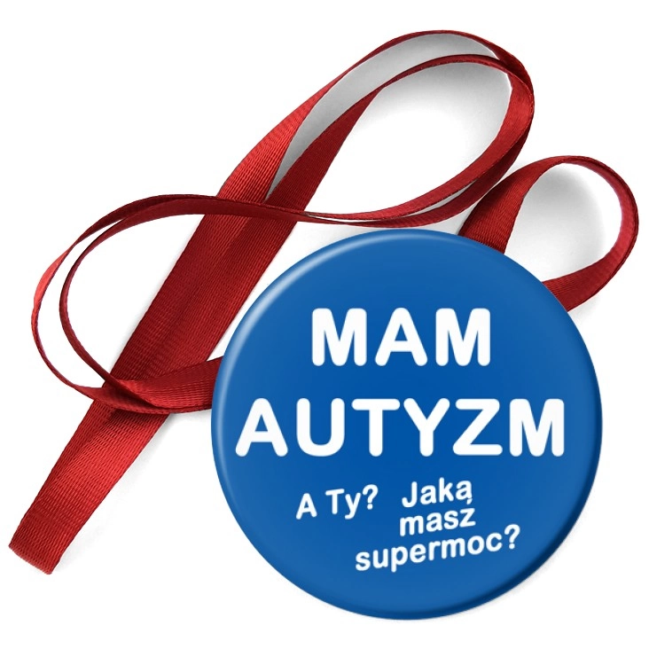 przypinka medal Mam autyzm. A Ty jaką masz supermoc?