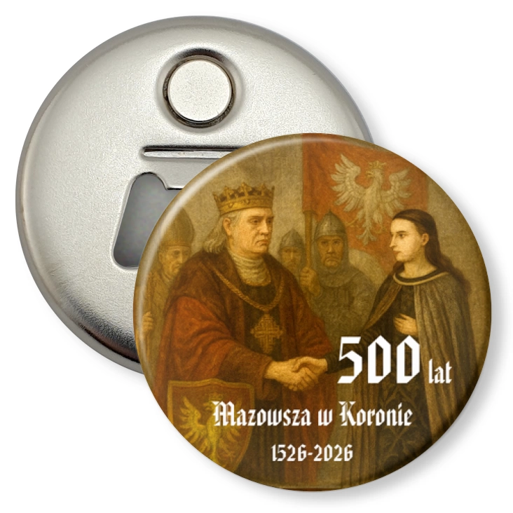 przypinka otwieracz-magnes 500. rocznica włączenia Mazowsza do Królestwa Polskiego