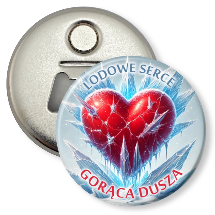 przypinka otwieracz-magnes Lodowe serce gorąca dusza