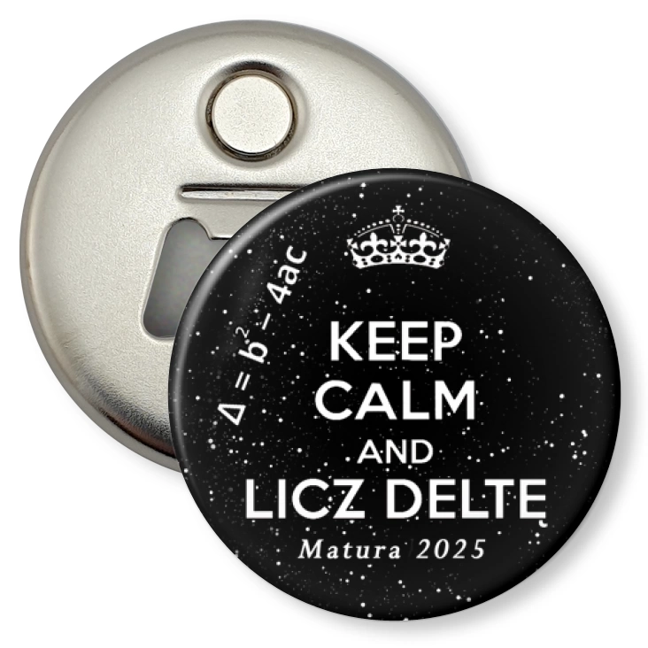 przypinka otwieracz-magnes Matura Keep Calm and Licze Deltę