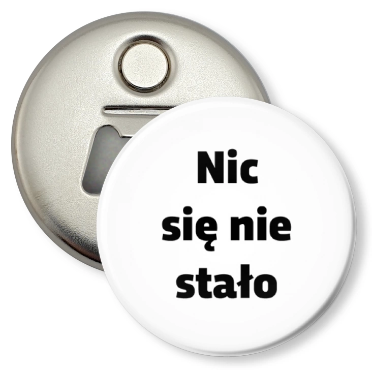 przypinka otwieracz-magnes Nic się nie stało