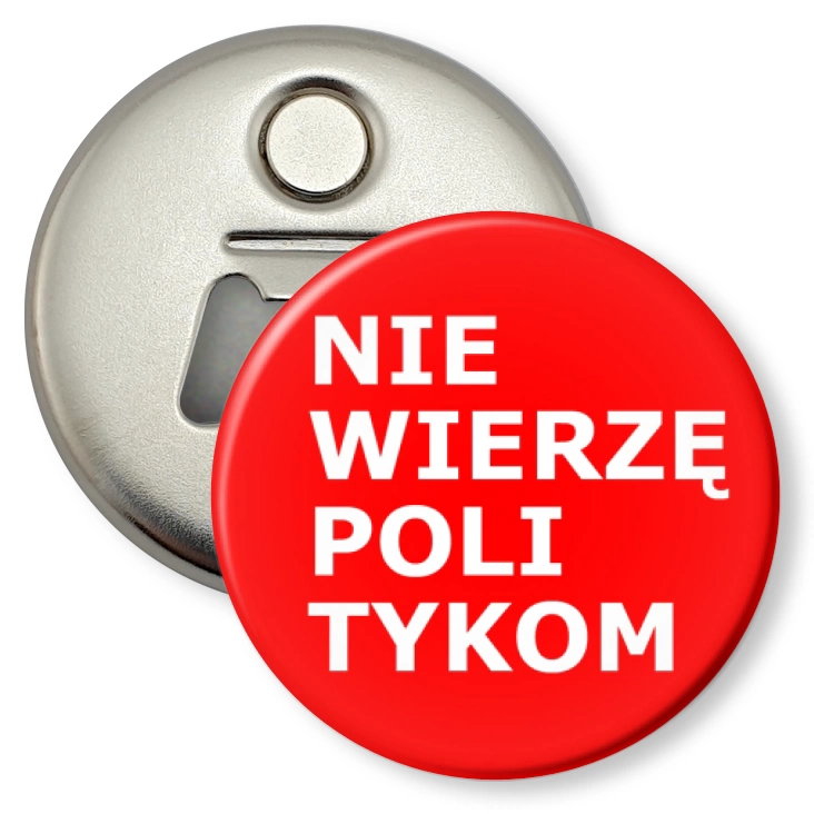 przypinka otwieracz-magnes Nie wierzę politykom