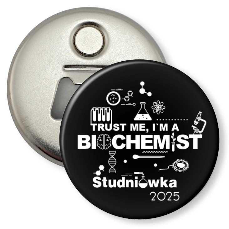 przypinka otwieracz-magnes Studniówka trust me I am biochemist