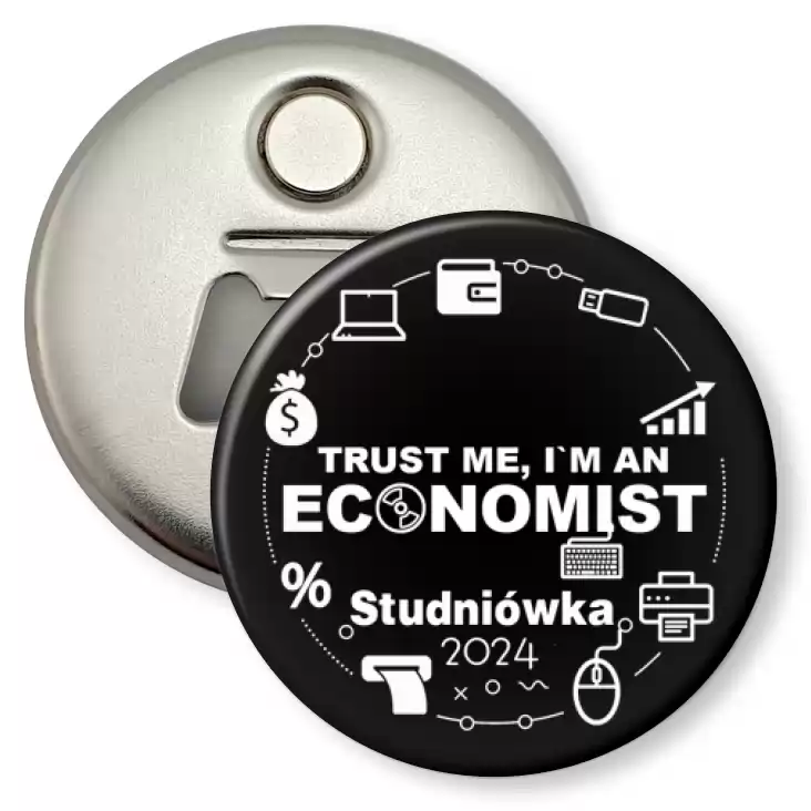 przypinka otwieracz-magnes Studniówka trust me I am Economist