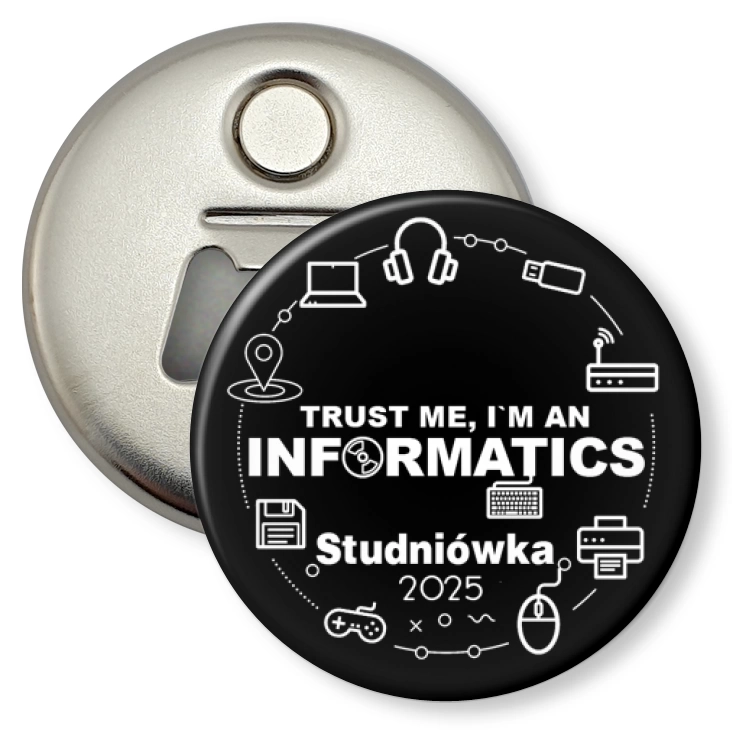 przypinka otwieracz-magnes Studniówka trust me I am informatics