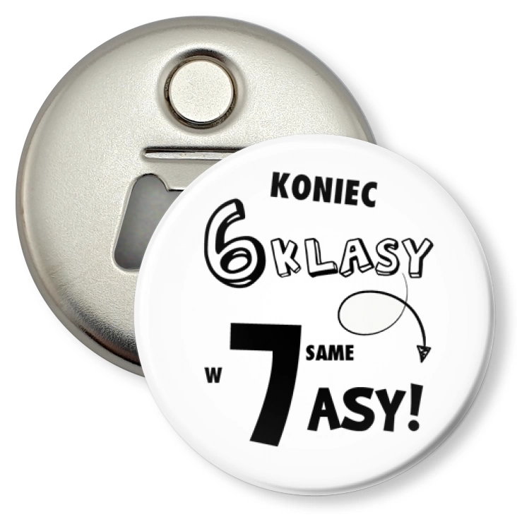 przypinka otwieracz-magnes Koniec 6 klasy w 7 same asy