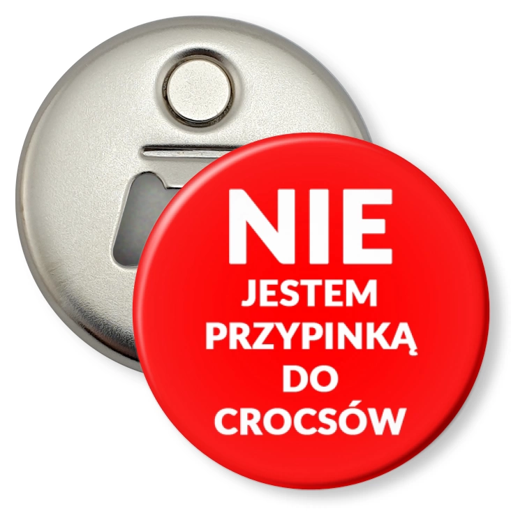 otwieracz-magnes Nie jestem przypinka do crocsów