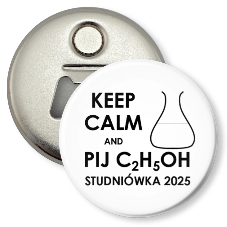 przypinka otwieracz-magnes Studniówka keep calm i pij C2H5OH biała