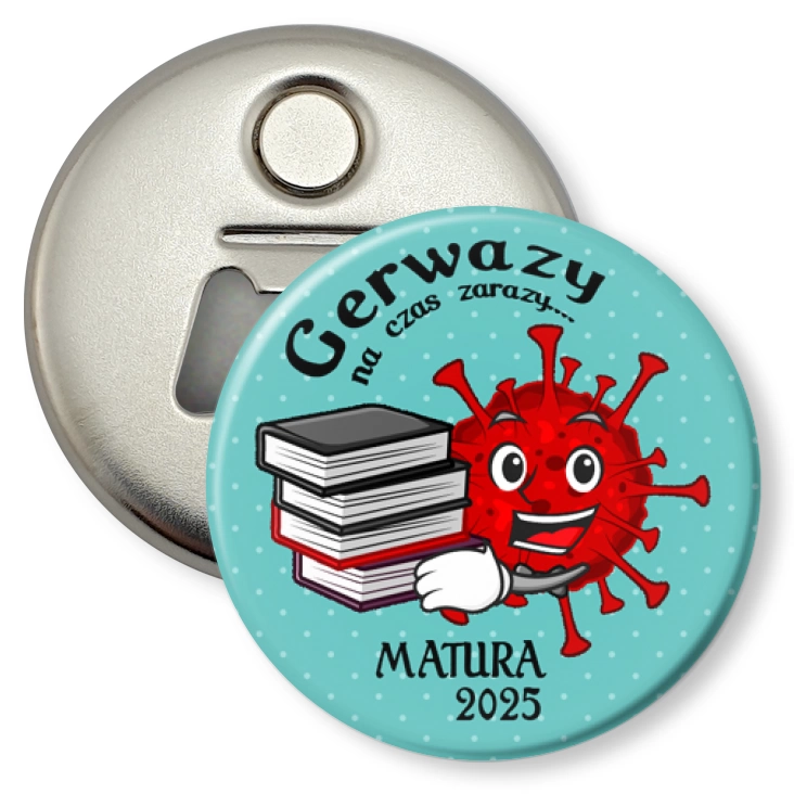 przypinka otwieracz-magnes Matura Gerwazy na czas zarazy