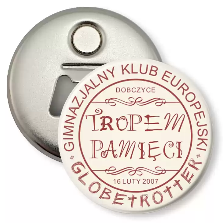 przypinka otwieracz-magnes Globetrotter - Gimnazjalny Klub Europejski w Dobrzycach 2007