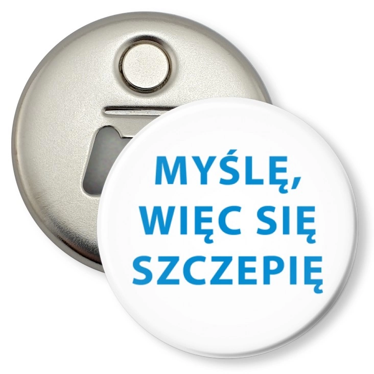 przypinka otwieracz-magnes Myślę, więc się szczepię