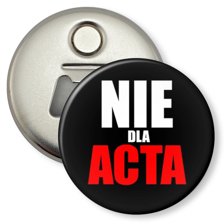 przypinka otwieracz-magnes Nie dla ACTA