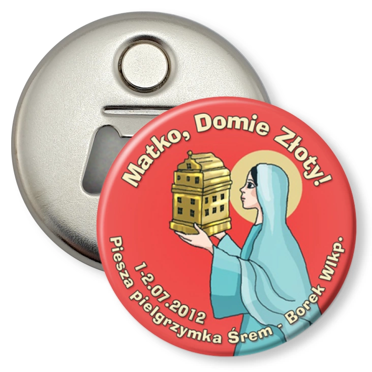 przypinka otwieracz-magnes Matko, Domie Złoty!