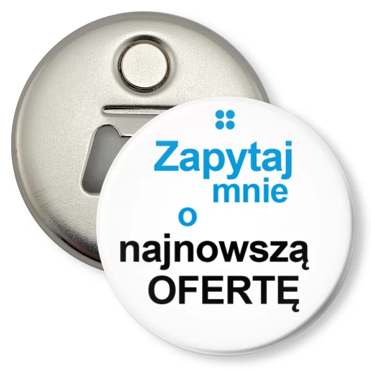przypinka otwieracz-magnes Zapytaj mnie o....