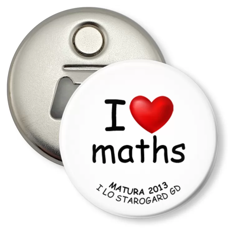 przypinka otwieracz-magnes I love maths - Matura 2013