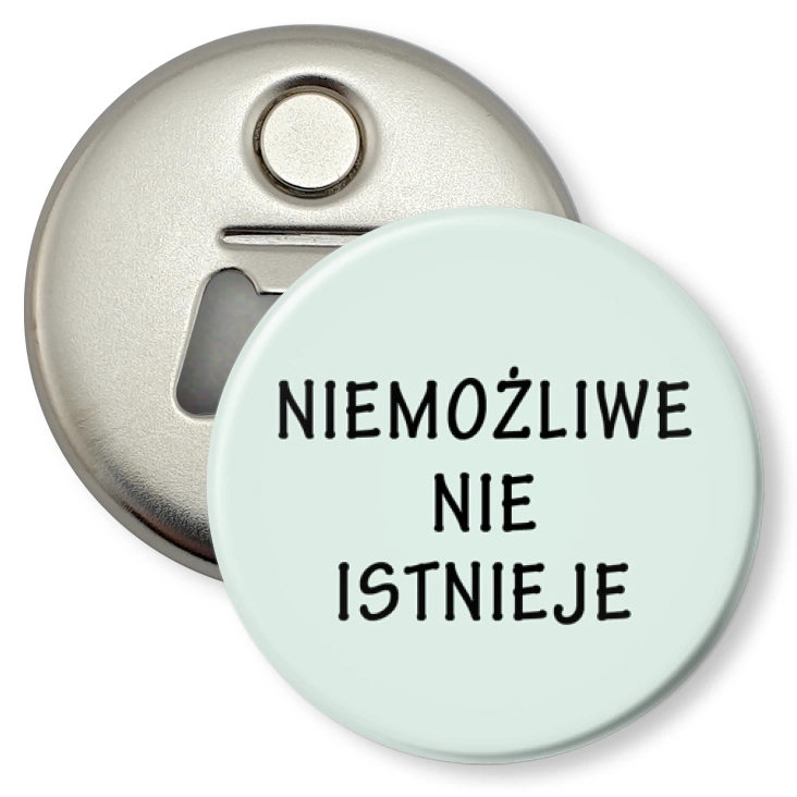 przypinka otwieracz-magnes Niemożliwe nie istnieje