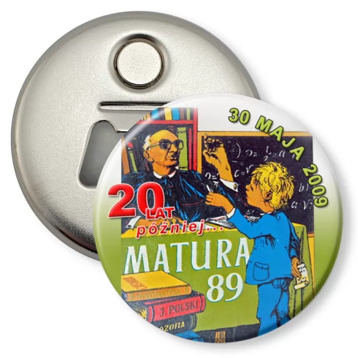 przypinka otwieracz-magnes Matura `89 - 20 lat później...