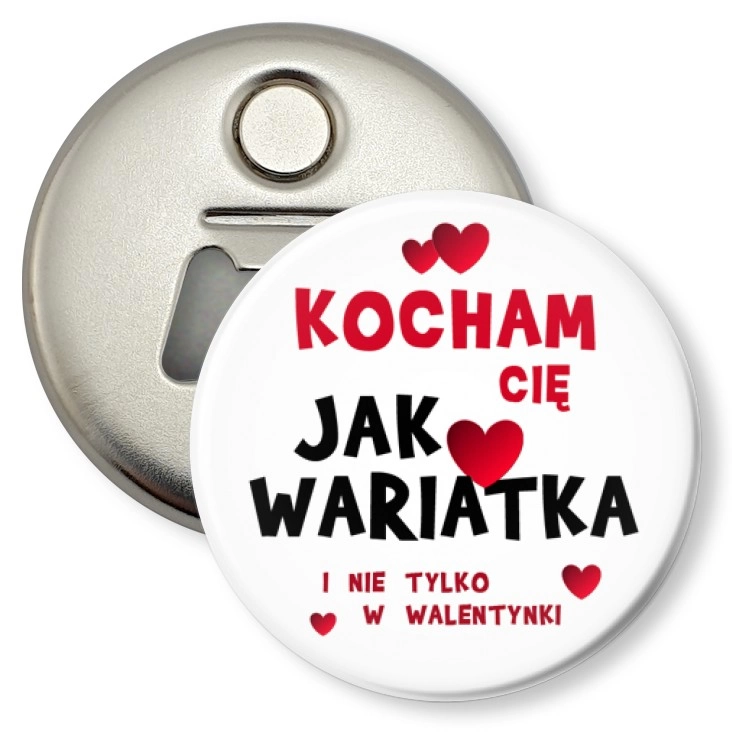 przypinka otwieracz-magnes Kocham Cię Jak wariatka