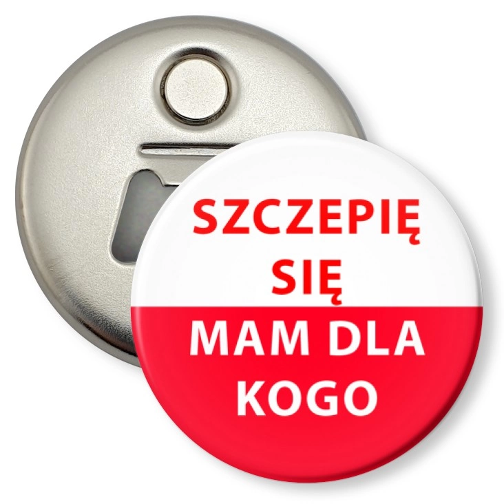 przypinka otwieracz-magnes Szczepię się. Mam dla kogo