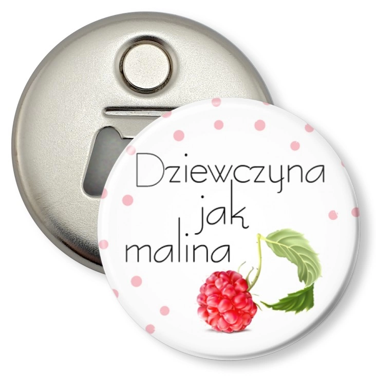 przypinka otwieracz-magnes Dziewczyna jak malina