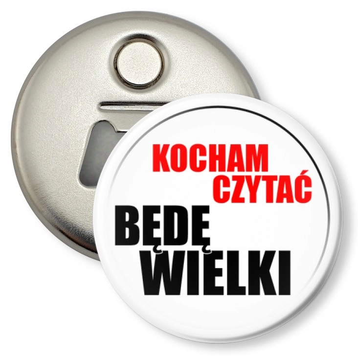 przypinka otwieracz-magnes Kocham czytać - będę wielki